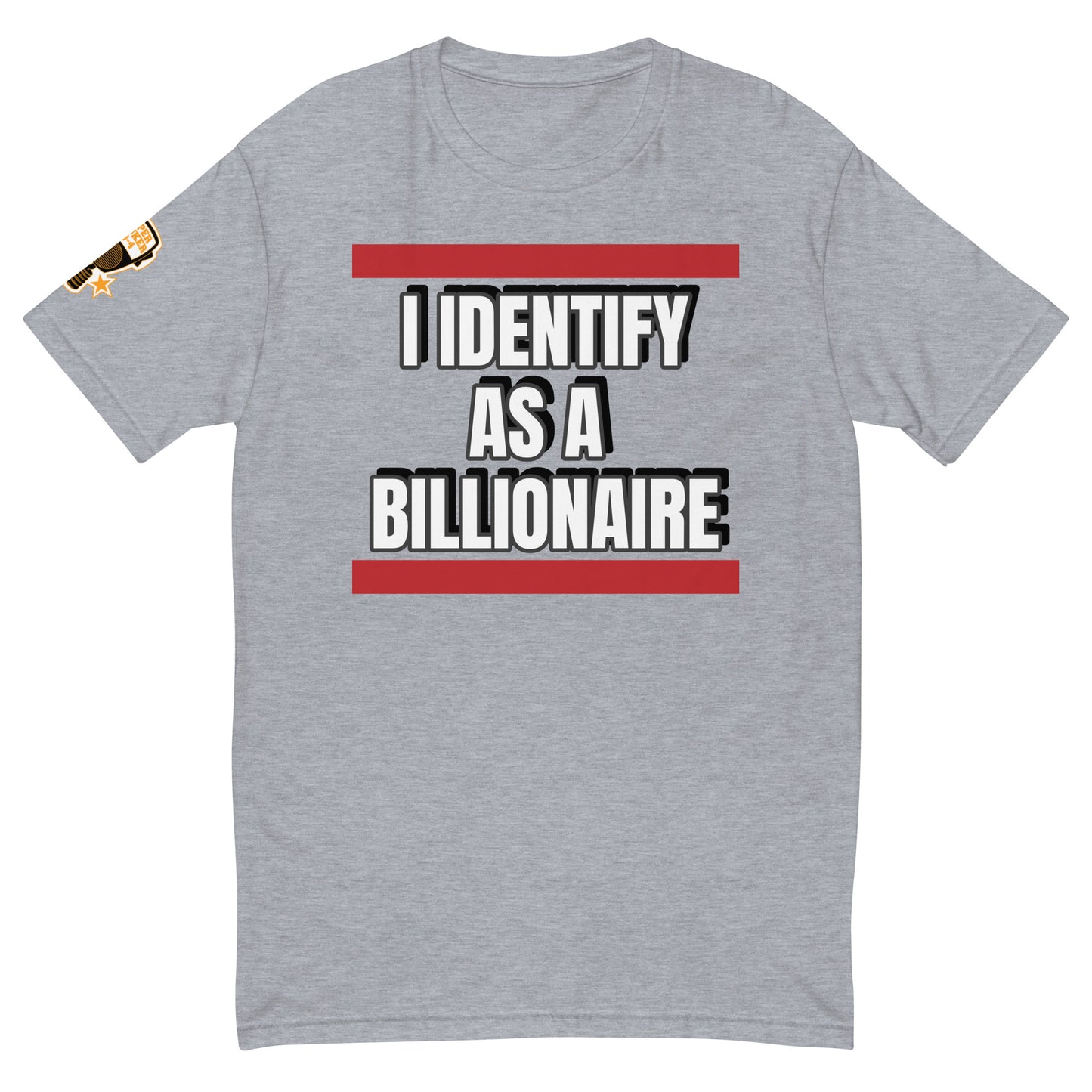 I IDENTIFY AS A BILLIONAIRE TEE