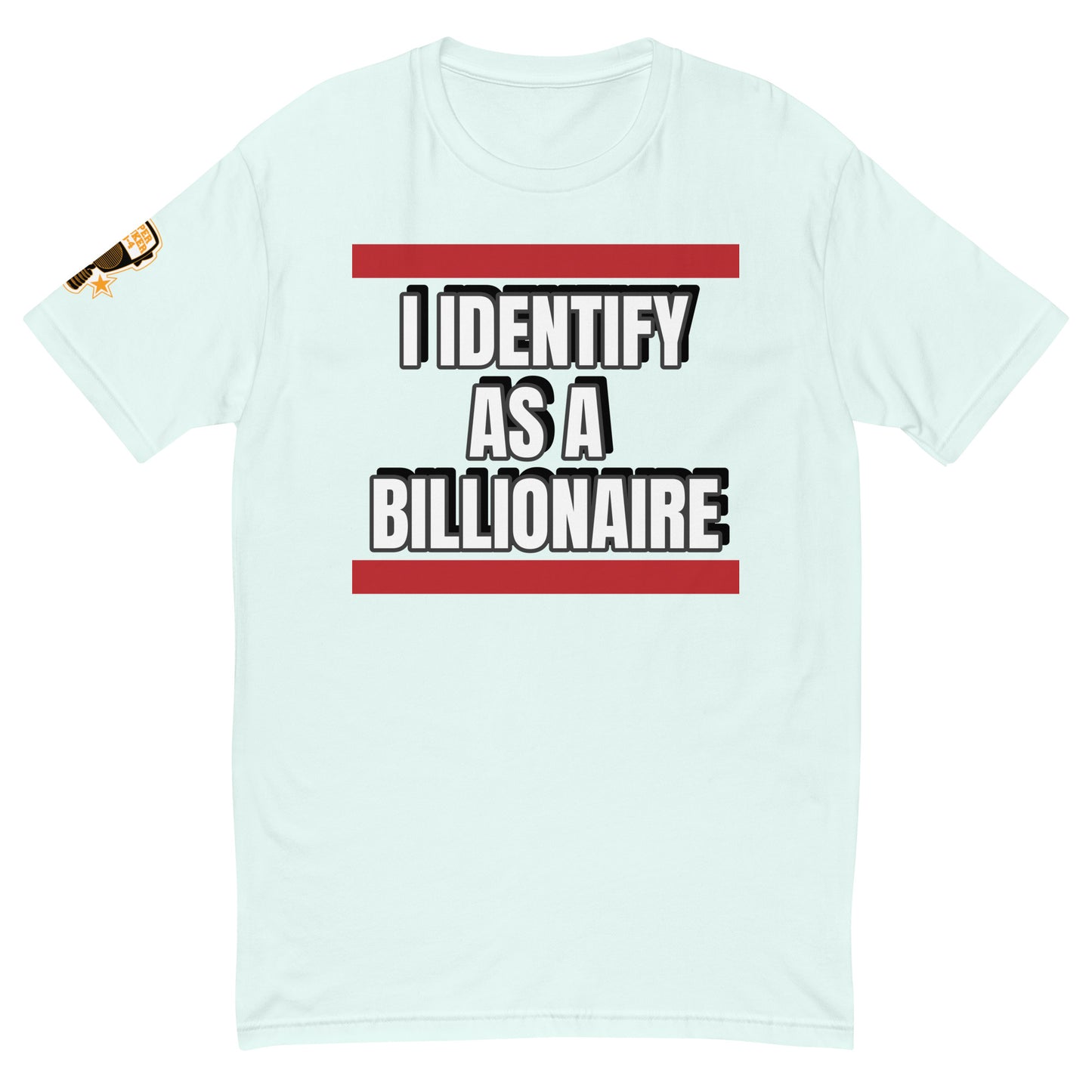 I IDENTIFY AS A BILLIONAIRE TEE