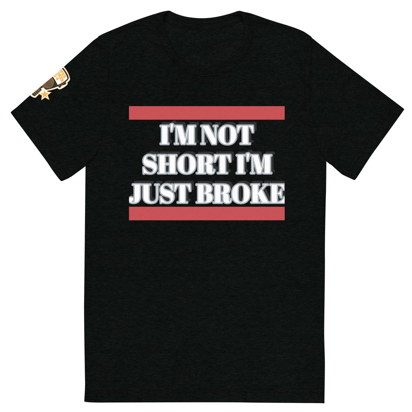 Comfortable Tri-Blend Shirt | IM NOT SHORT TEE | SuperTruker10-4