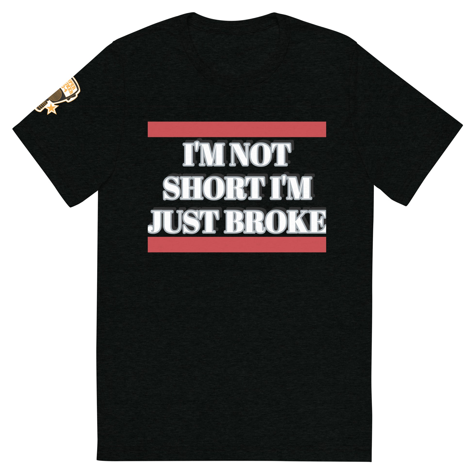 Comfortable Tri-Blend Shirt | IM NOT SHORT TEE | SuperTruker10-4