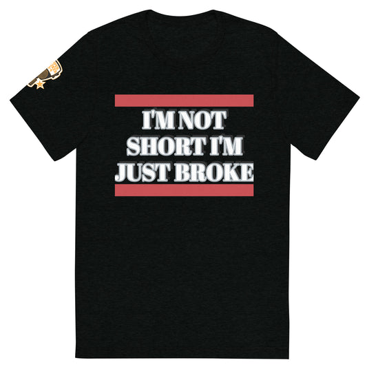 Comfortable Tri-Blend Shirt | IM NOT SHORT TEE | SuperTruker10-4